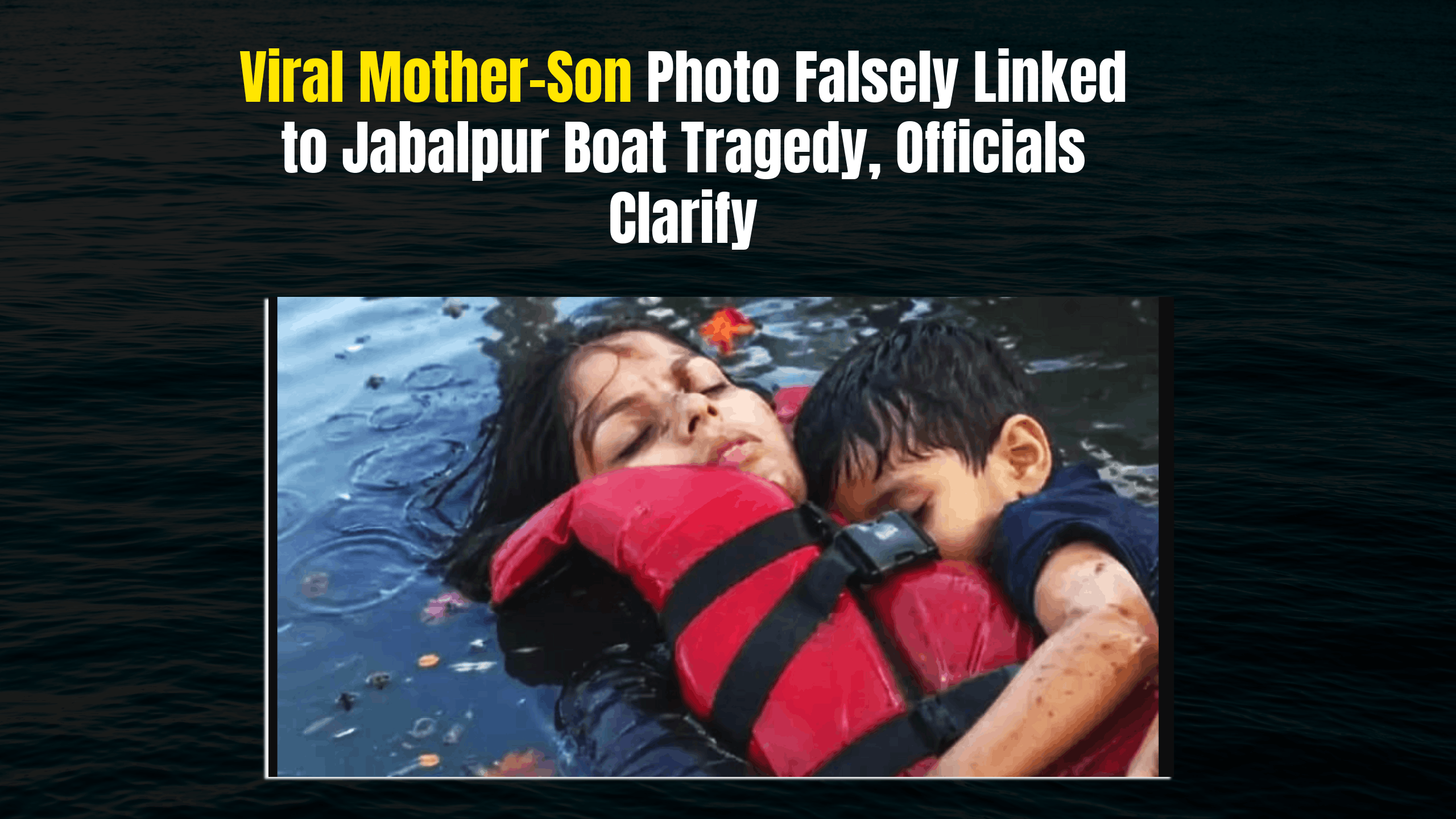 Viral Mother-Son Photo Falsely Linked to Jabalpur Boat Tragedy, Officials Clarify